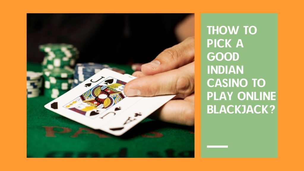 How to Pick a Good Indian Casino to Play Online Blackjack? 