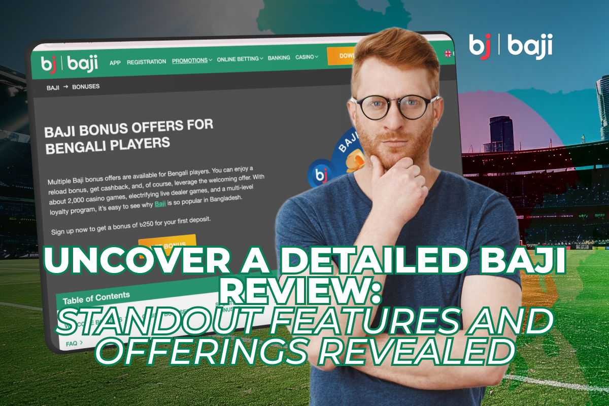 Uncover A Detailed Baji Review: Standout Features And Offerings Revealed