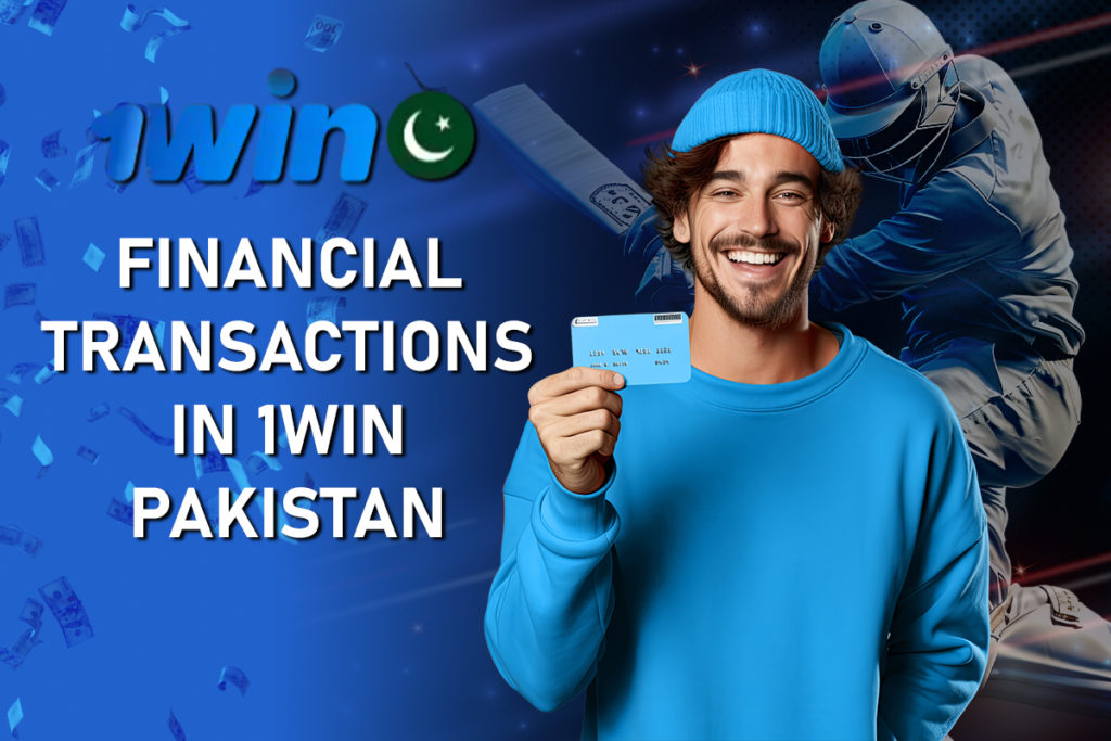 Financial Transactions in 1Win Pakistan 